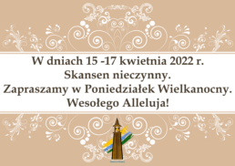 Ważna informacja Kochani 👇 W dniach 15-17 kwietnia 2022 r. Skansen będzie nieczynny. Zapraszamy Was na wyjątkowy Poniedziałek Wielkanocny w Skansenie Wesołego Alleluja!