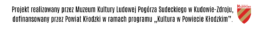Projekt realizowany przezMuzeum Kultury Ludowej Pog&oacute;rza Sudeckiego w Kudowie-Zdroju, dofinansowany przez Powiat Kłodzki w ramach programu &bdquo;Kultura w Powiecie Kłodzkim&rdquo;.